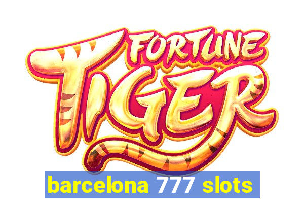 barcelona 777 slots